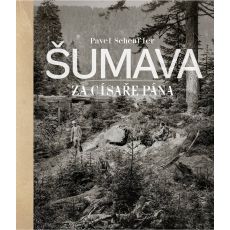 Šumava - Za císaře pána