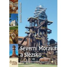 Severní Morava a Slezsko - obrazový vlastivědný průvodce