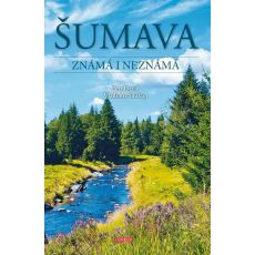 Šumava - Známé i neznámé