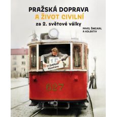 Pražská doprava a život civilní za 2. světové války