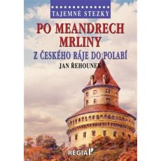 Tajemné stezky -  Po meandrech Mrliny z Českého ráje do Polabí