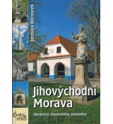 Jihovýchodní Morava - obrazový vlastivědný průvodce, Jaroslav Kocourek